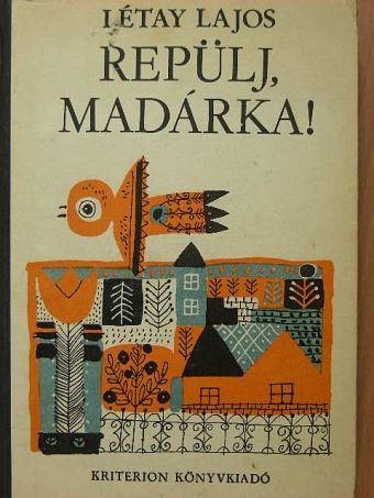 Létay Lajos - Repülj, madárka! [antikvár]