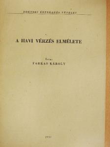 Farkas Károly - A havi vérzés elmélete [antikvár]