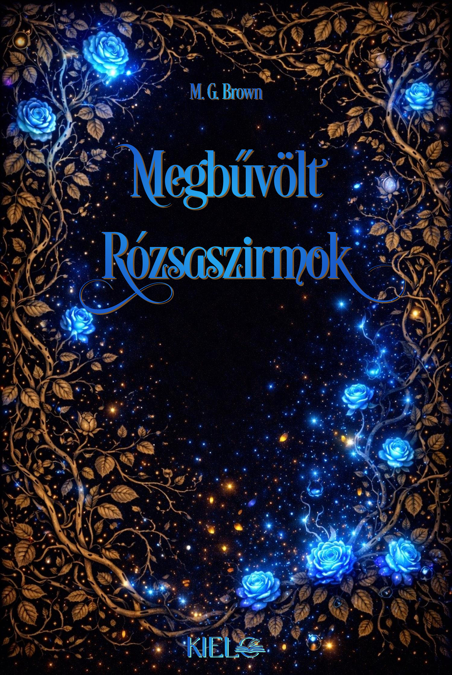 G. Brown M,. - Megbűvölt rózsaszirmok [eKönyv: epub, mobi]