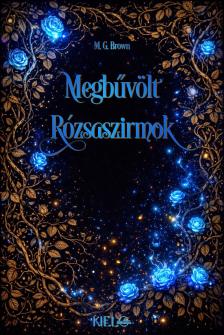 G. Brown M,. - Megbűvölt rózsaszirmok [eKönyv: epub, mobi]