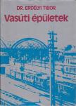 Dr. Erdélyi Tibor - Vasúti épületek [antikvár]