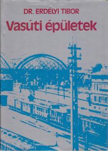 Dr. Erdélyi Tibor - Vasúti épületek [antikvár]