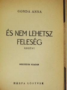 Gonda Anna - És nem lehetsz feleség [antikvár]