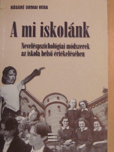 Kósáné Ormai Vera - A mi iskolánk [antikvár]