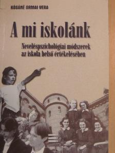 Kósáné Ormai Vera - A mi iskolánk [antikvár]