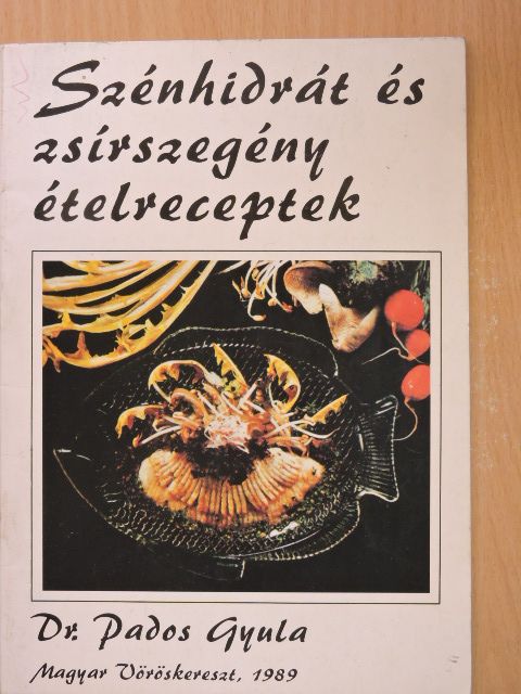 Dr. Pados Gyula - Szénhidrát és zsírszegény ételreceptek [antikvár]