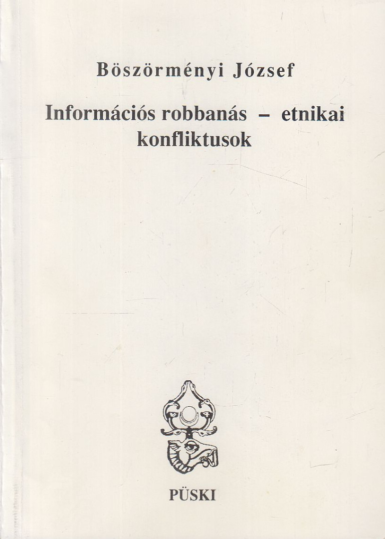 Böszörményi József - Információs robbanás - etnikai konfliktusok (dedikált) [antikvár]
