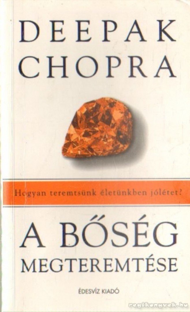 Deepak Chopra - A bőség megteremtése [antikvár]