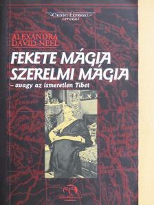 Alexandra David-Neel - Fekete mágia, szerelmi mágia [antikvár]
