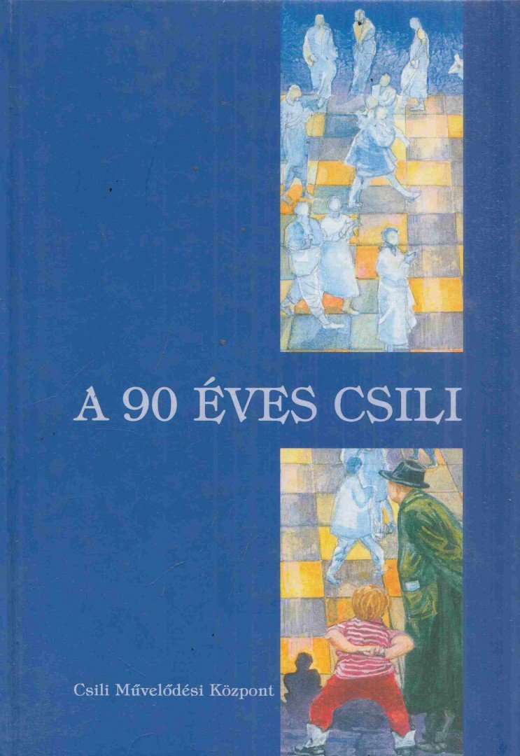Várhalmi András (Szerk.) - A 90 éves Csili [antikvár]