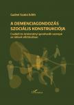 Gaálné Dr. Szabó Edith - A demenciagondozás szociális konstrukciója