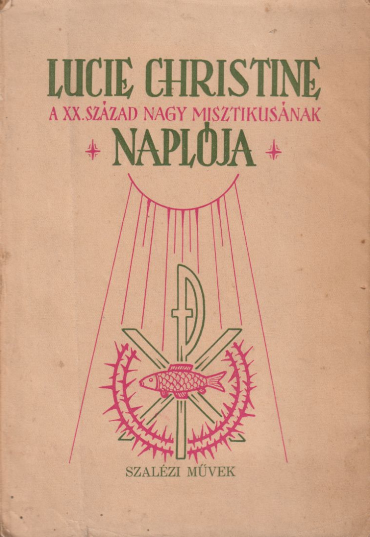 Lucie Christine - Lucie Christine, a XX. század nagy misztikusának naplója [antikvár]