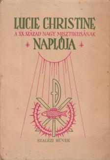 Lucie Christine - Lucie Christine, a XX. század nagy misztikusának naplója [antikvár]