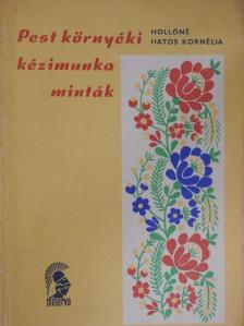 Hollóné Hatos Kornélia - Pest környéki kézimunka minták [antikvár]