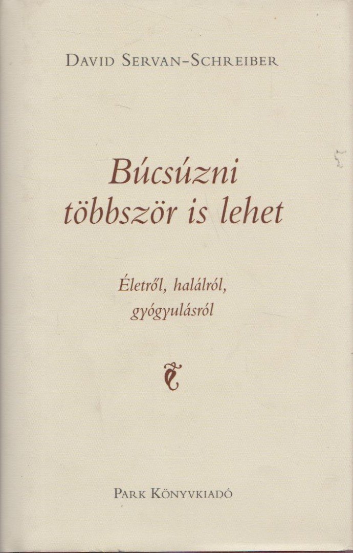 David Servan-Schreiber - Búcsúzni többször is lehet [antikvár]