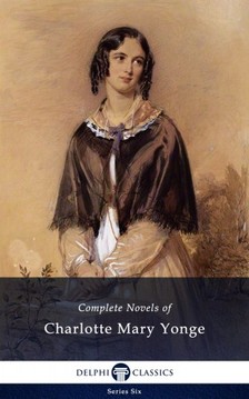 Yonge Charlotte Mary - Delphi Complete Novels of Charlotte Mary Yonge (Illustrated) [eKönyv: epub, mobi]