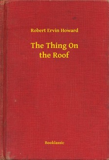 Howard Robert Ervin - The Thing On the Roof [eKönyv: epub, mobi]