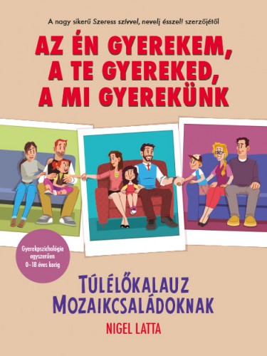 Nigel Latta - Az én gyerekem, a te gyereked, a mi gyerekünk [eKönyv: epub, mobi]