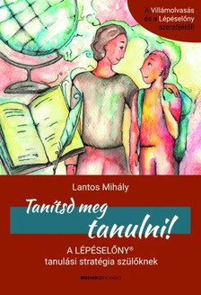 Lantos Mihály - Tanítsd meg tanulni [eKönyv: epub, mobi]