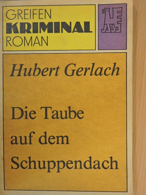 Hubert Gerlach - Die Taube auf dem Schuppendach [antikvár]