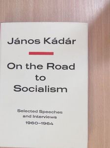 János Kádár - On the Road to Socialism [antikvár]