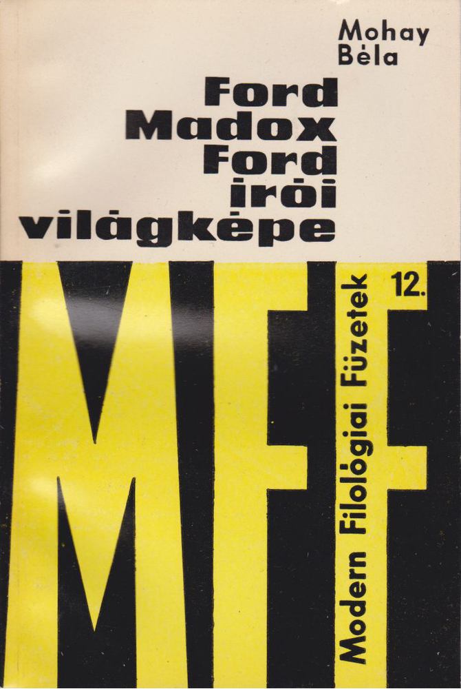 Mohay Béla - Ford Madox Ford írói világképe [antikvár]