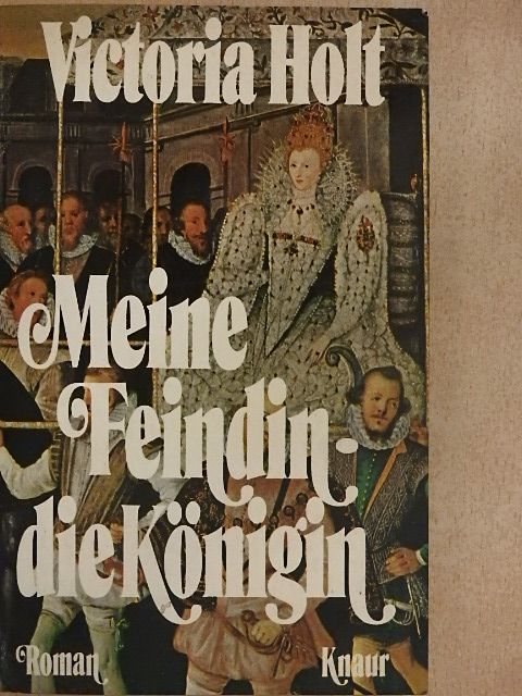 Victoria Holt - Meine Feindin, die Königin [antikvár]