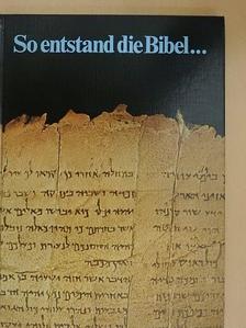 So entstand die Bibel... [antikvár]