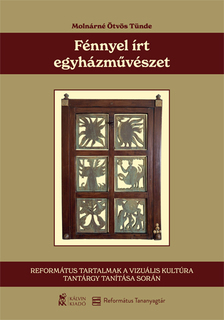 Molnárné Ötvös Tünde - Fénnyel írt egyházművészet