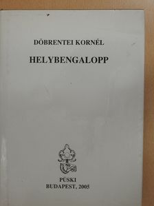 Döbrentei Kornél - Helybengalopp (dedikált példány) [antikvár]