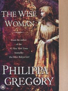 Philippa Gregory - The Wise Woman [antikvár]