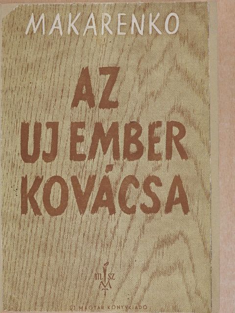 A. Makarenko - Az új ember kovácsa I-II. [antikvár]