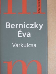 Berniczky Éva - Várkulcsa [antikvár]
