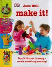Jane Bull - Make It!: Don't throw it away - create something amazing! [antikvár]