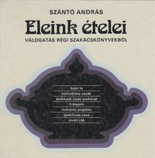 Szántó András - Eleink ételei (dedikált) [antikvár]