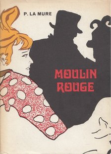 Pierre La Mure - Moulin Rouge [antikvár]