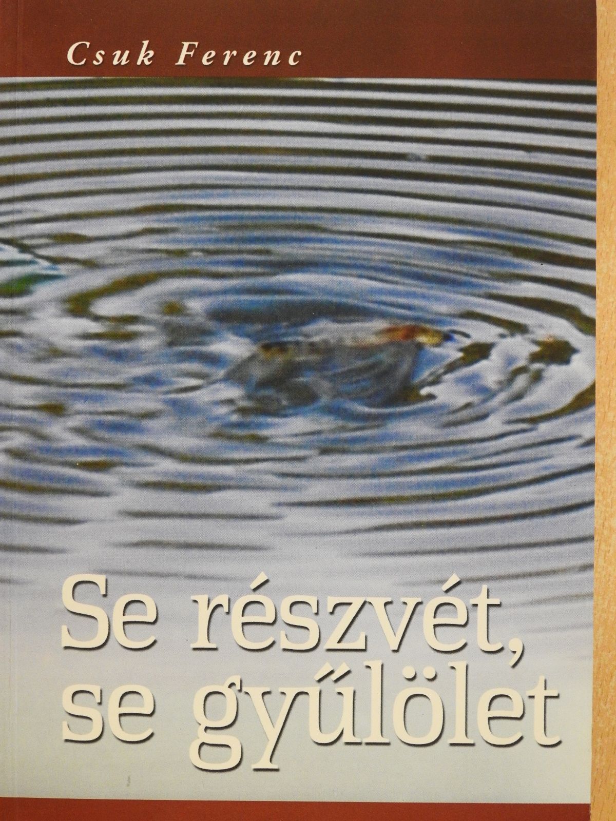 Csuk Ferenc - Se részvét, se gyűlölet (dedikált példány) [antikvár]