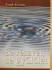 Csuk Ferenc - Se részvét, se gyűlölet (dedikált példány) [antikvár]