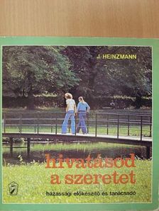 Josef Hainzmann - Hivatásod a szeretet [antikvár]