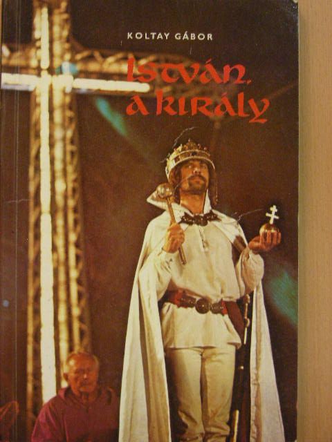 Koltay Gábor - István, a király [antikvár]