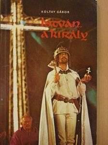 Koltay Gábor - István, a király [antikvár]