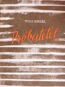 Willi Bredel - Próbatétel [antikvár]