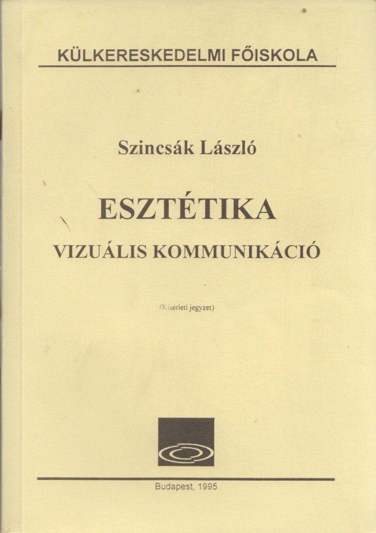 Szincsák László - Esztétika - Vizuális kommunikáció [antikvár]