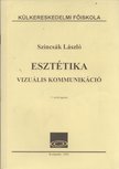 Szincsák László - Esztétika - Vizuális kommunikáció [antikvár]