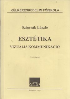 Szincsák László - Esztétika - Vizuális kommunikáció [antikvár]