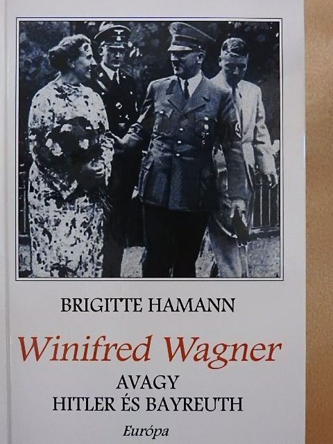 Brigitte Hamann - Winifred Wagner, avagy Hitler és Bayreuth [antikvár]