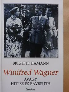 Brigitte Hamann - Winifred Wagner, avagy Hitler és Bayreuth [antikvár]