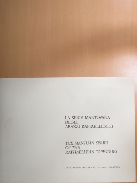 Lucia Corrain - La Serie Mantovana degli Arazzi Raffaelleschi [antikvár]