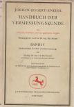 Jordan, Wilhelm, Eggert, Otto, Kneissl, Max - Handbuch der Vermessungskunde Band IV. Erste Hälfte [antikvár]