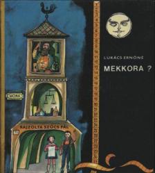 LUKÁCS ERNŐNÉ - Mekkora? [antikvár]